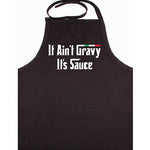 It Ain't Gravy It's Sauce Black Apron