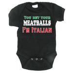 You Bet Your Meatballs I'm Italian Black Onesie