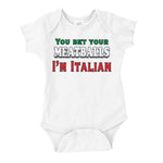 You Bet Your Meatballs I'm Italian White Onesie