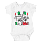 I'm So Adorable, I Must Be Italian! White Onesie