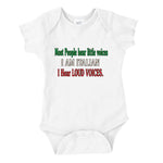 Most People Hear Little Voices I Am Italian I Hear Loud Voice White Onesie