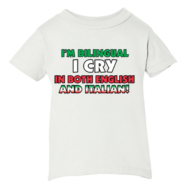 I'm Bilingual I Cry In Both English And Italian! White T-Shirt