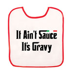 BB3038-It Ain't Sauce It's Gravy (Baby Bib)