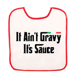 BB3039-It Ain't Gravy It's Sauce (Baby Bib)