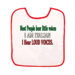 BB3045-Most People Hear Little Voices I Hear Loud Voices (Baby Bib)