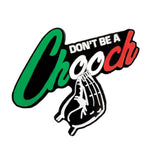Don't Be A Chooch Silicone Magnet