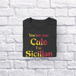 You Bet Your Culo I'm Sicilian adult black t-shirt folded