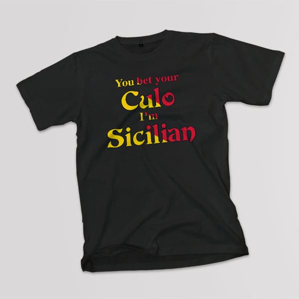 You Bet Your Culo I'm Sicilian adult black t-shirt on a table