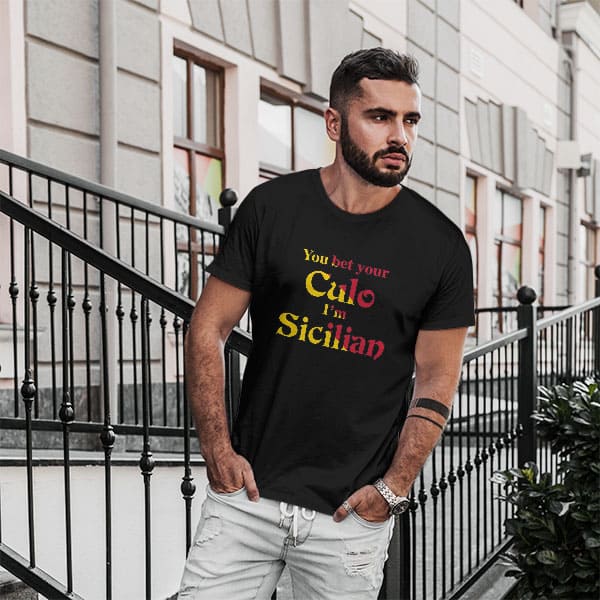 You Bet Your Culo I'm Sicilian adult black t-shirt on a man front view