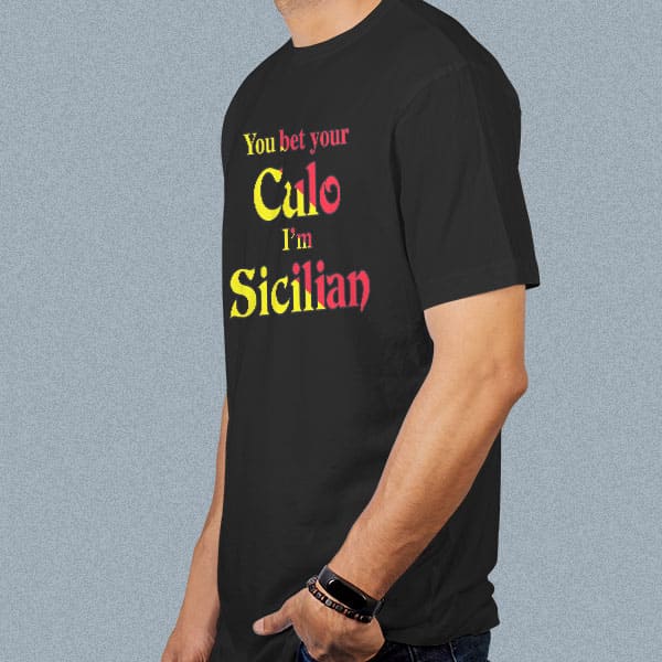 You Bet Your Culo I'm Sicilian adult black t-shirt on a man side view
