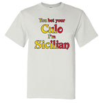 You Bet Your Culo I'm Sicilian White T-Shirt