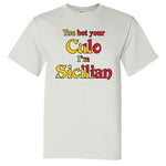 You Bet Your Culo I'm Sicilian White T-Shirt