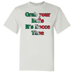 Grab Your Balls It's Bocce Time White T-Shirt