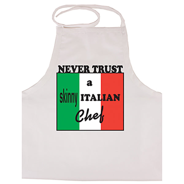 Never Trust A Skinny Italian Chef White Apron