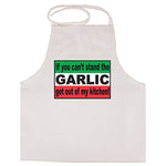 If You Can't Stand The Garlic Get Out Of My Kitchen Apron