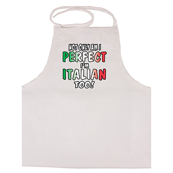 Not Only Am I Perfect I'm Italian Too! White Apron