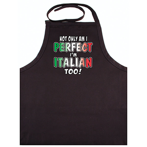 Not Only Am I Perfect I'm Italian Too! Black Apron