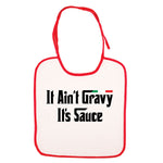 It Ain't Gravy It's Sauce Bib