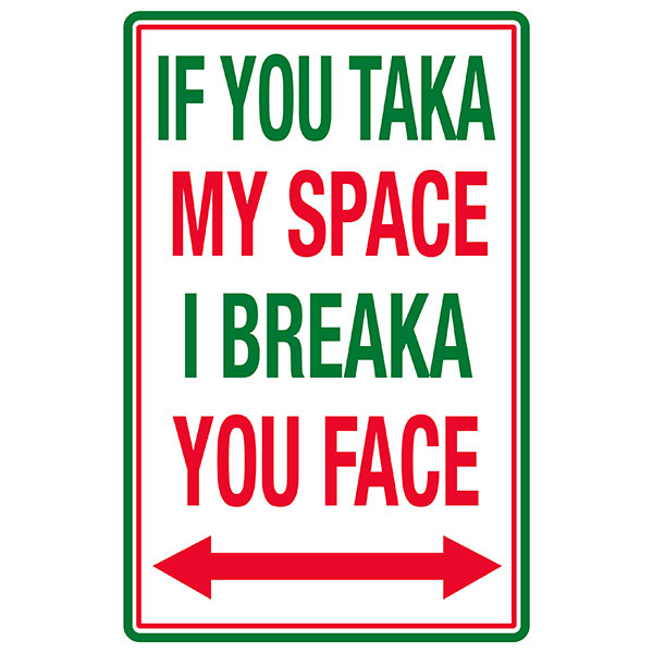 If You Taka My Space I Breaka You Face Sign