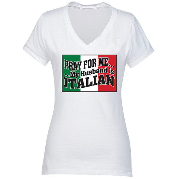 Pray For Me My Husband Is Italian V-Neck White T-Shirt