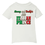 Mommy and Daddy's Little Italian Prince White T-Shirt