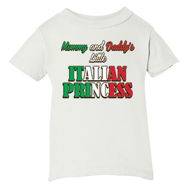 Mommy and Daddy's Little Italian Princess White T-Shirt