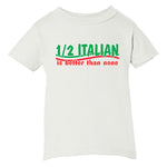 1/2 Italian Is Better Than None White T-Shirt
