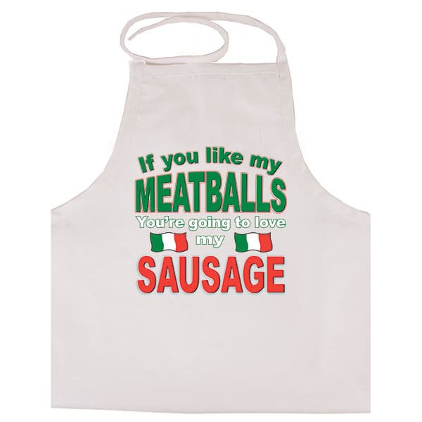If you like my Meatballs You're going to love my Sausage adult white apron