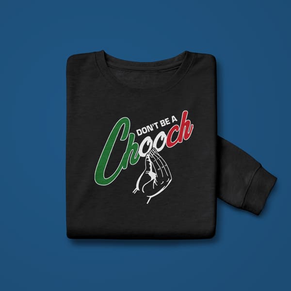 Don't be a chooch adult black sweatshirt folded