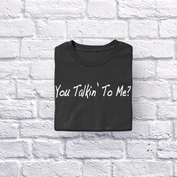 You Talk'in To Me? adult black t-shirt folded
