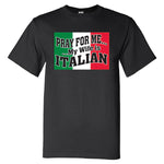 Pray For Me My Wife Is Italian adult black t-shirt