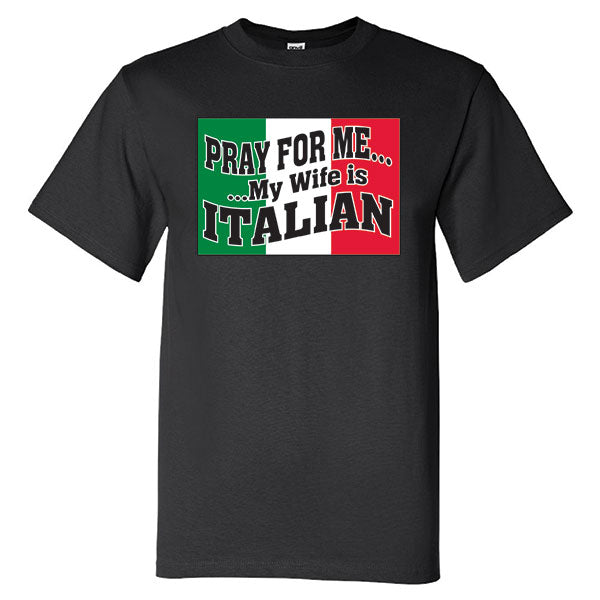 Pray For Me My Wife Is Italian adult black t-shirt
