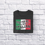 Pray for Me...My Wife is Italian adult black t-shirt folded