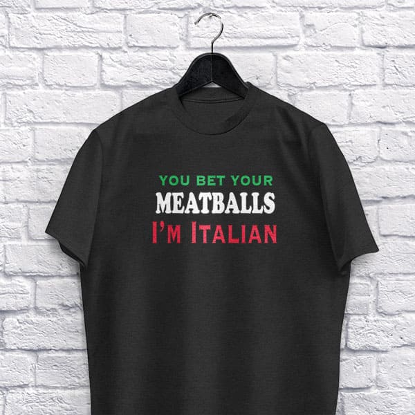 You Bet Your Meatballs I'm Italian adult black t-shirt on a hanger
