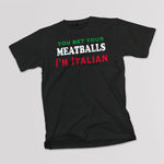 You Bet Your Meatballs I'm Italian adult black t-shirt on a table