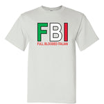 FBI - Full Blooded Italian White T-Shirt