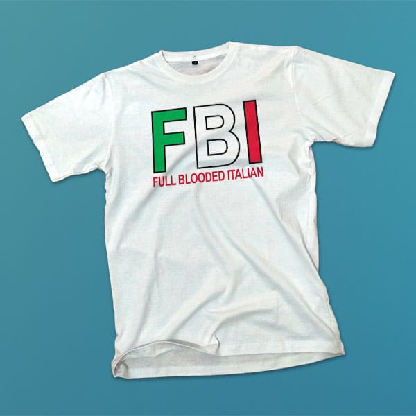 FBI Full Blooded Italian adult white t-shirt on a table
