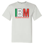 IBM - Italian By Marriage White T-Shirt