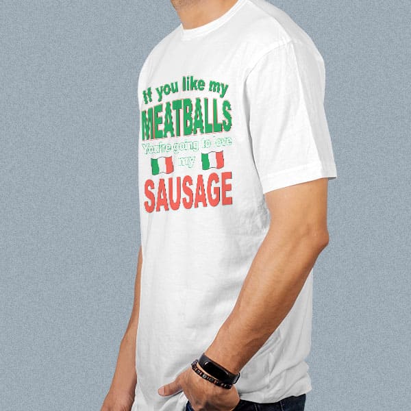 If you like my Meatballs You're going to love my Sausage adult white t-shirt on a man side view