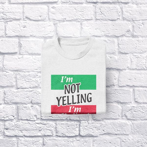 I'm Not Yelling I'm Italian adult white t-shirt folded