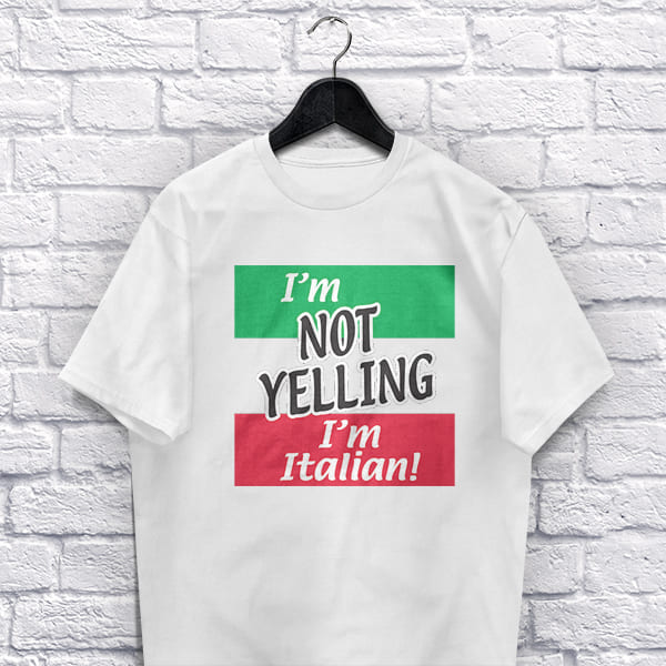 I'm Not Yelling I'm Italian adult white t-shirt on a hanger