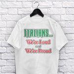 Italians We're Loud and We're Proud adult white t-shirt on a hanger