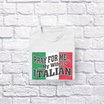 Pray for Me My Wife is Italian adult white t-shirt folded