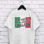 Pray for Me My Wife is Italian adult white t-shirt on a hanger