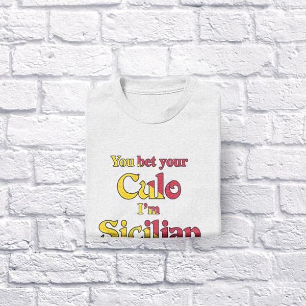 You bet your Culo I'm Sicilian adult white t-shirt folded
