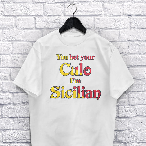 You bet your Culo I'm Sicilian adult white t-shirt on a hanger