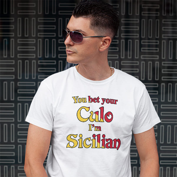 You bet your Culo I'm Sicilian adult white t-shirt on a man front view