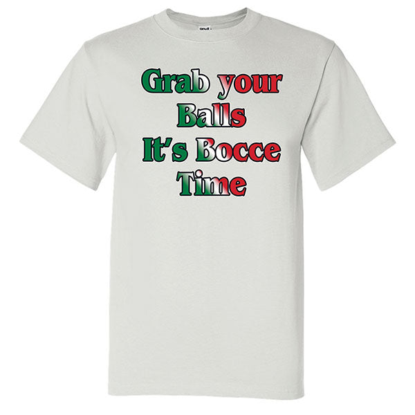 Grab Your Balls It's Bocce Time White T-Shirt