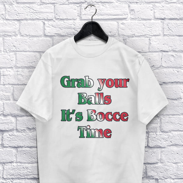 Grab your Balls It's Bocce Time adult white t-shirt on a hanger
