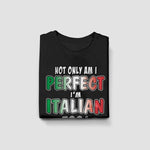 Not only am I perfect I’m Italian too youth black t-shirt folded
